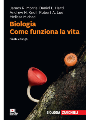 Biologia. Come funziona la vita. Piante e funghi. Con e-book