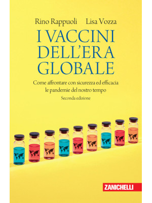 I vaccini dell'era globale. Come affrontare con sicurezza ed efficacia le pandemie del nostro tempo