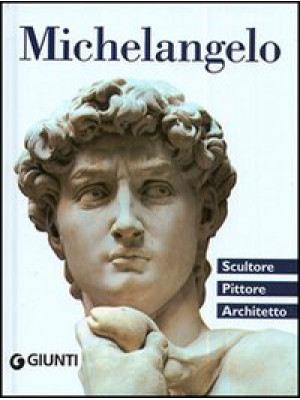 Michelangelo. Scultore, pit...