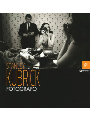 Stanley Kubrick fotografo. ...