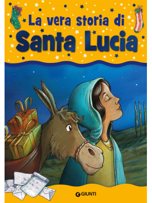 La vera storia di santa Lucia. Ediz. illustrata