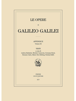 Le opere di Galileo Galilei. Appendice. Vol. 3: Testi