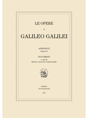 Le opere di Galileo Galilei. Appendice. Vol. 4: Testi