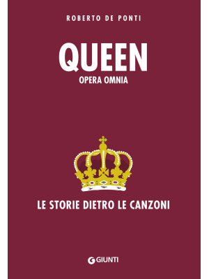 Queen. Opera omnia. Le stor...