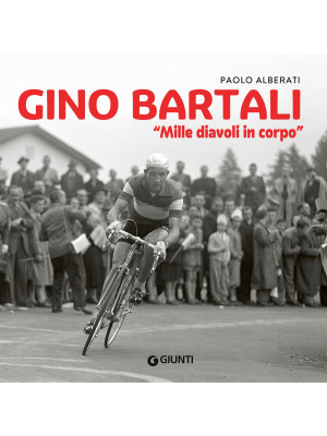 Gino Bartali. Mille diavoli...