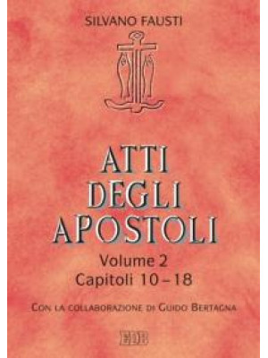 Atti degli Apostoli. Vol. 2...