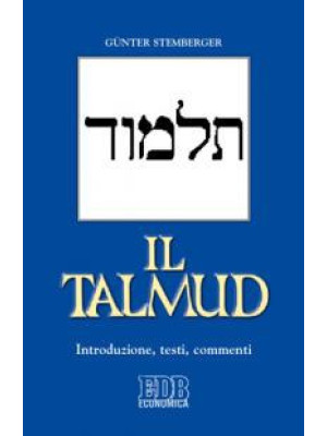 Il Talmud. Introduzione, te...