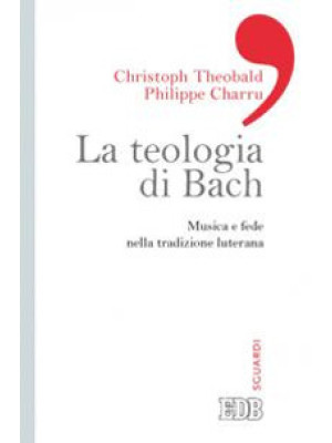 La teologia di Bach. Musica...