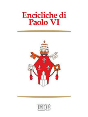 Encicliche di Paolo VI. Ecc...