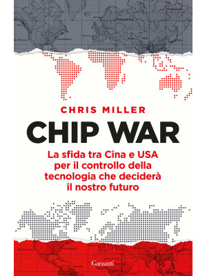Chip war. La sfida tra Cina...