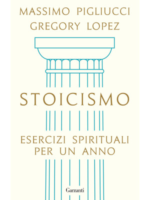 Stoicismo. Esercizi spirituali per un anno