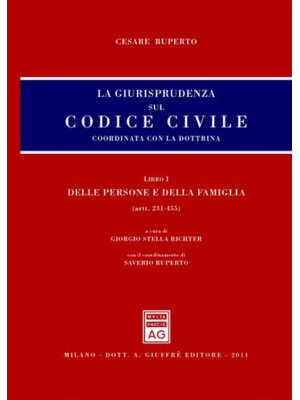 La giurisprudenza sul Codice civile. Coordinata con la dottrina. Libro I: Delle persone e della famiglia. Artt. 231-455