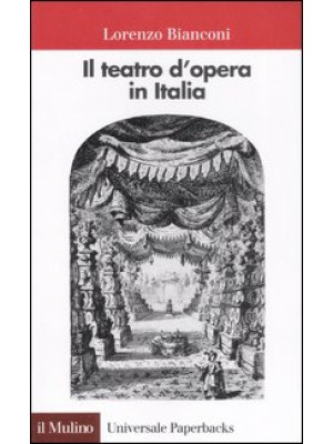Il teatro d'opera in Italia. Geografia, caratteri, storia
