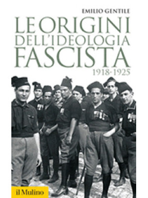 Le origini dell'ideologia fascista (1918-1925)