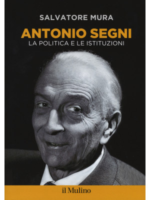 Antonio Segni. La politica ...