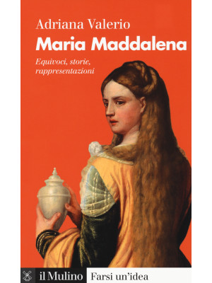 Maria Maddalena. Equivoci, ...