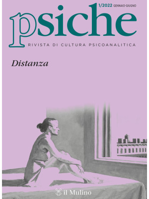 Psiche. Rivista di cultura psicoanalitica (2022). Vol. 1: Distanza