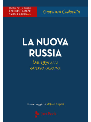 Storia della Russia e dei paesi limitrofi. Chiesa e impero. Vol. 4: La nuova Russia. Dal 1991 alla guerra ucraina