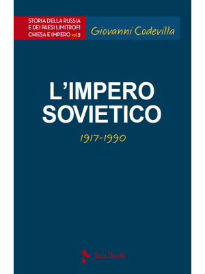 Storia della Russia e dei paesi limitrofi. Chiesa e impero. Vol. 3: L'impero sovietico (1917-1990)