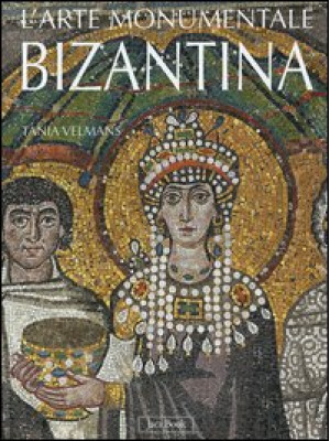 L'arte monumentale bizantina