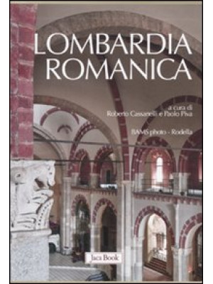 Lombardia romanica. Ediz. i...