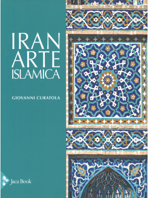Iran. Arte islamica. Ediz. ...
