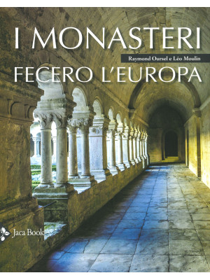 I monasteri fecero l'Europa...