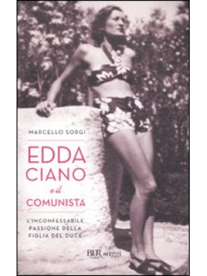 Edda Ciano e il comunista. ...