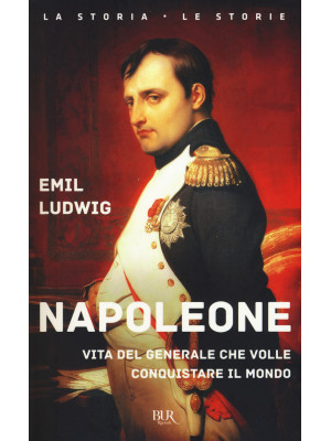 Napoleone. Vita del general...