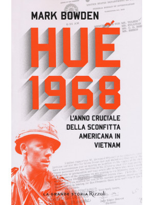 Huê 1968. L'anno cruciale della sconfitta americana in Vietnam
