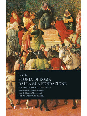 Storia di Roma dalla sua fondazione. Testo latino a fronte. Vol. 2: Libri 3-4