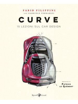 Curve. 15 lezioni sul car design. Ediz. illustrata