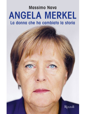 Angela Merkel. La donna che...