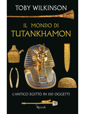 Il mondo di Tutankhamon. L'...