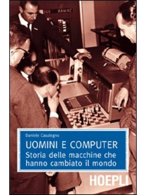 Uomini e computer. Storia d...