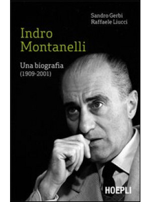 Indro Montanelli. Una biogr...