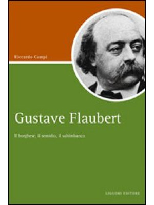 Gustave Flaubert. Il borghe...