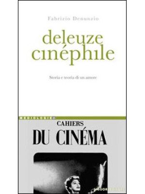 Deleuze cinéphile. Storia e...