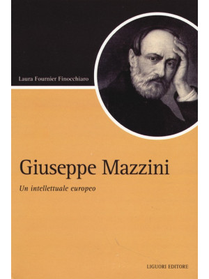 Giuseppe Mazzini. Un intell...