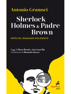 Sherlock Holmes & Padre Brown. Note sul romanzo poliziesco
