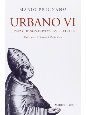 Urbano VI. Il papa che non ...