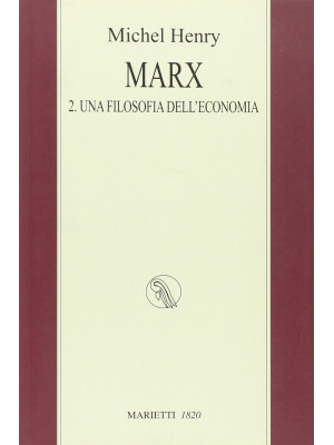 Marx. Vol. 2: Una filosofia...
