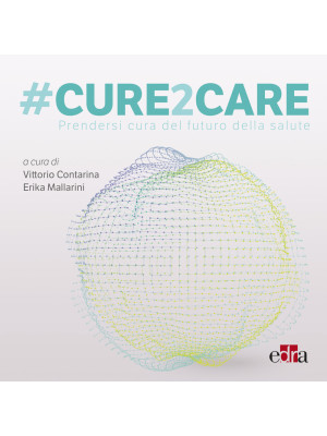 #Cure2Care. Prendersi cura ...
