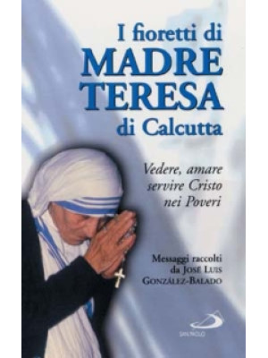 I fioretti di madre Teresa ...