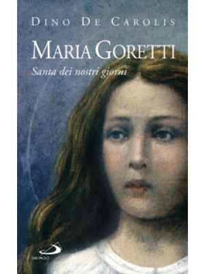 Maria Goretti. Santa dei no...
