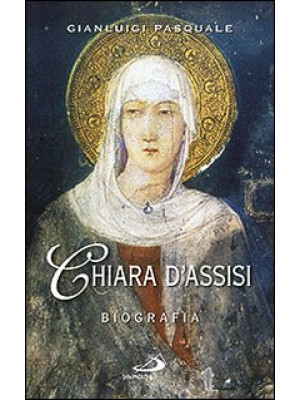 Chiara d'Assisi. Biografia