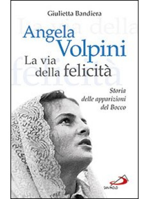 Angela Volpini. La via dell...