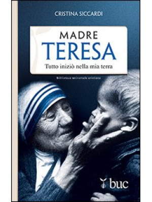 Madre Teresa. Tutto iniziò ...