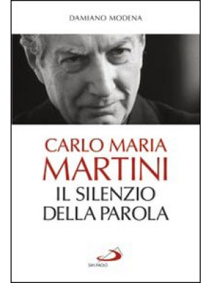 Carlo Maria Martini. Il sil...