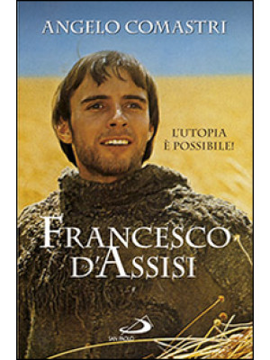 Francesco D'Assisi. L'utopi...